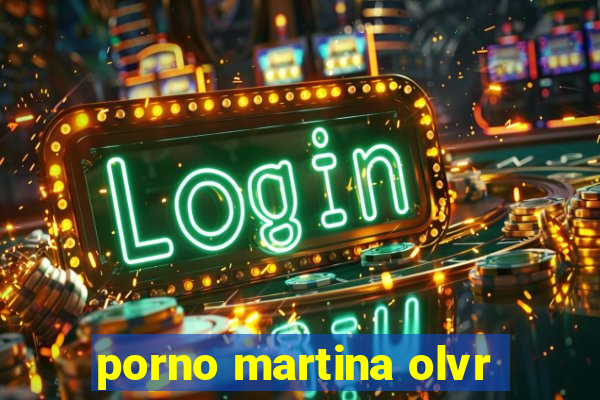 porno martina olvr